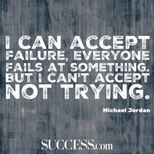 A blue and white background, with text superimposed "I can accept failure, everyone fails at something, but I can't accept not trying" Michael Jordan success.com