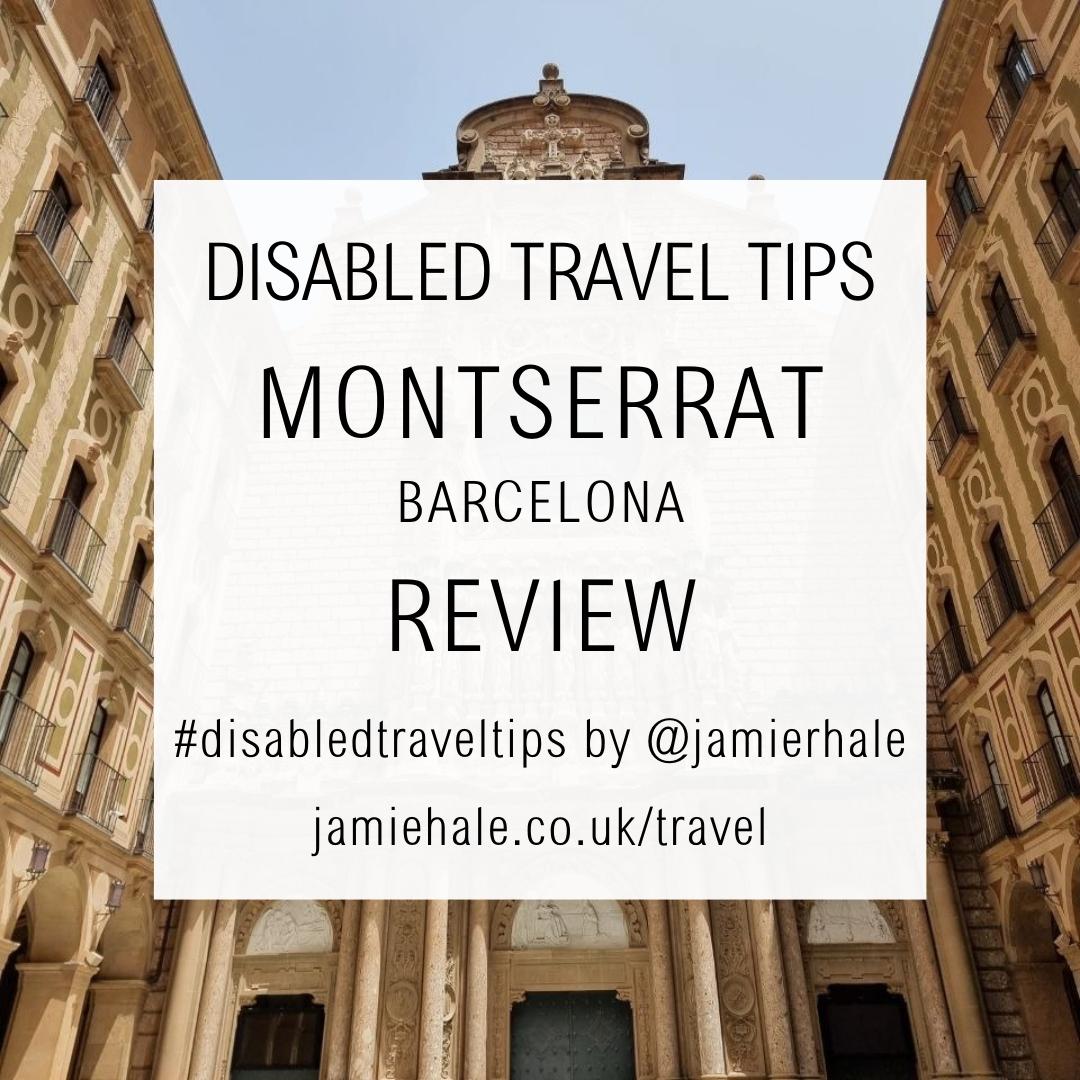 Superimposed on top of a photo of the Montserrat Cathedral is the text "Disabled travel tips. Montserrat Barcelona, review. #DisabledTravelTips by @jamierhale jamiehale.co.uk/travel"