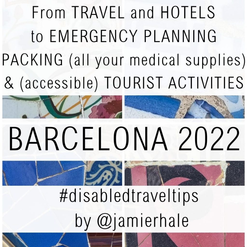 Overlaid onto an image of tiles from Park Guell is the text "From travel and hotels to emergency planning, packing  (all your medical supplies) and (accessible) tourist activities, Barcelona 2022, #disabledtraveltips by @jamierhale"